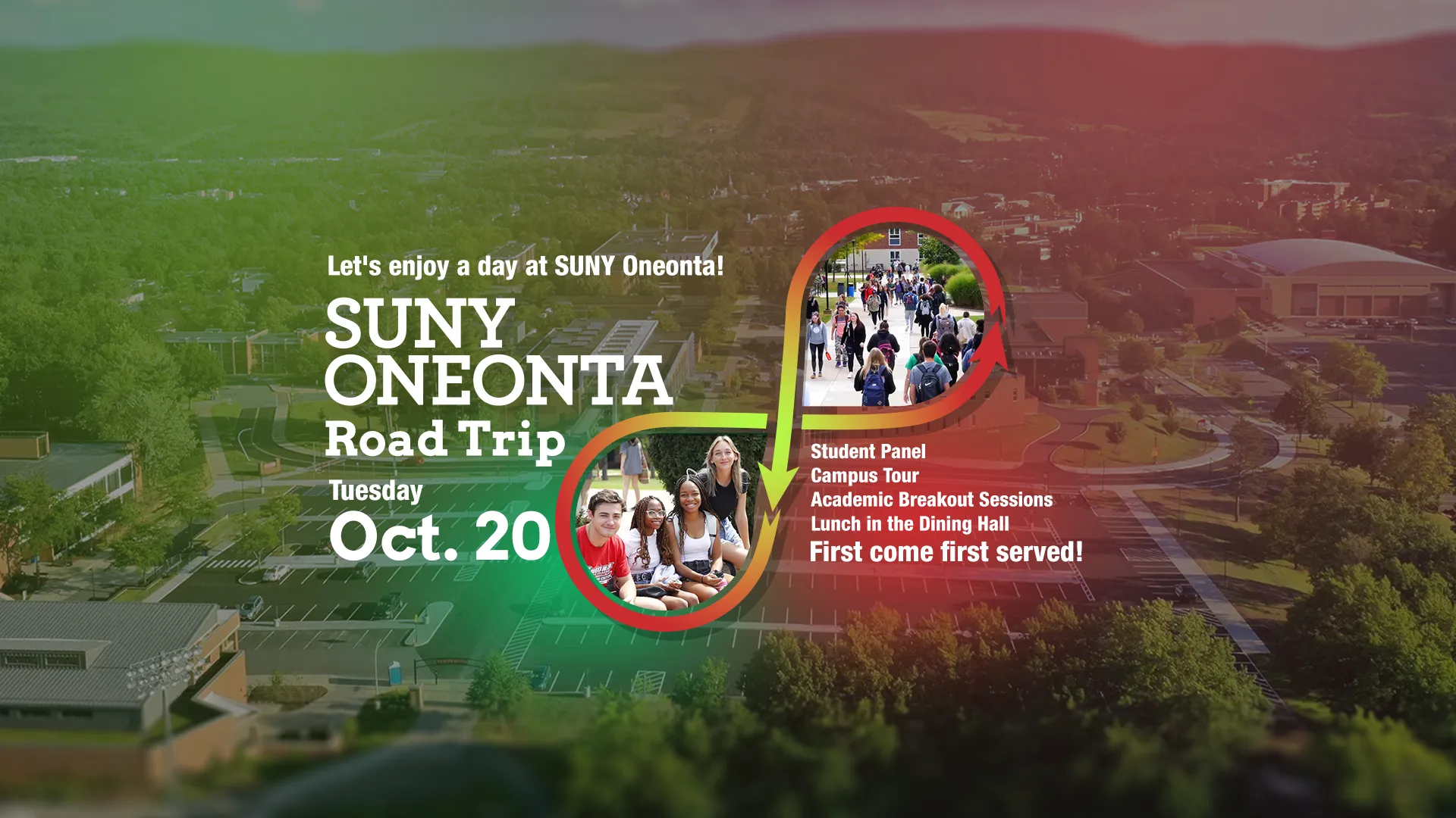 Let's enjoy a day at SUNY Oneonta - SUNY Oneonta Road Trip on Tuesday, October 20. Tour include Student Panel, Campus Tour, Academic Breakout Seassions, and Lunch in the Dining Hall.