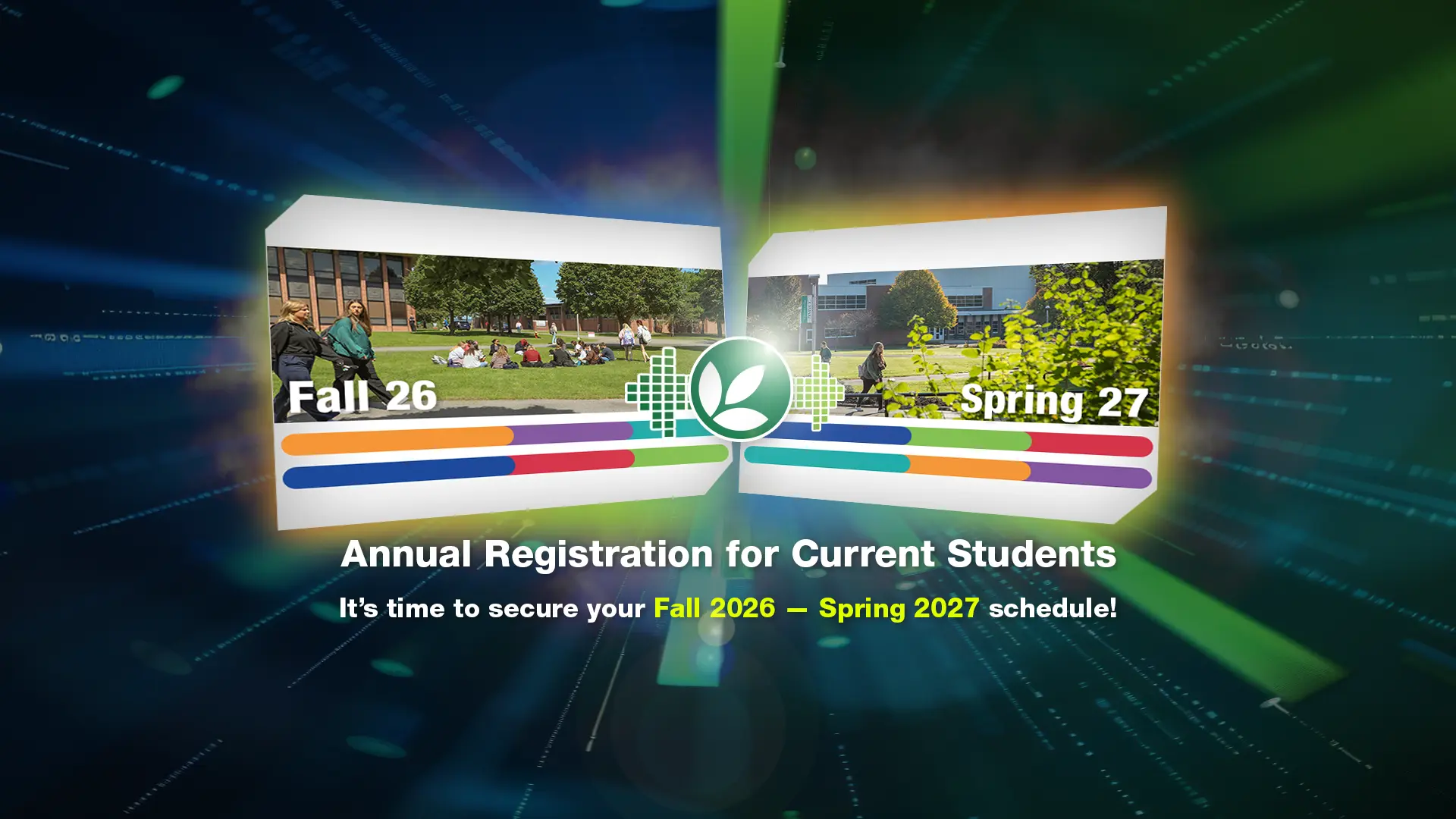 Annual Registration for Current Students. It’s time to secure your Fall 2026 and Spring 2027 schedule!
