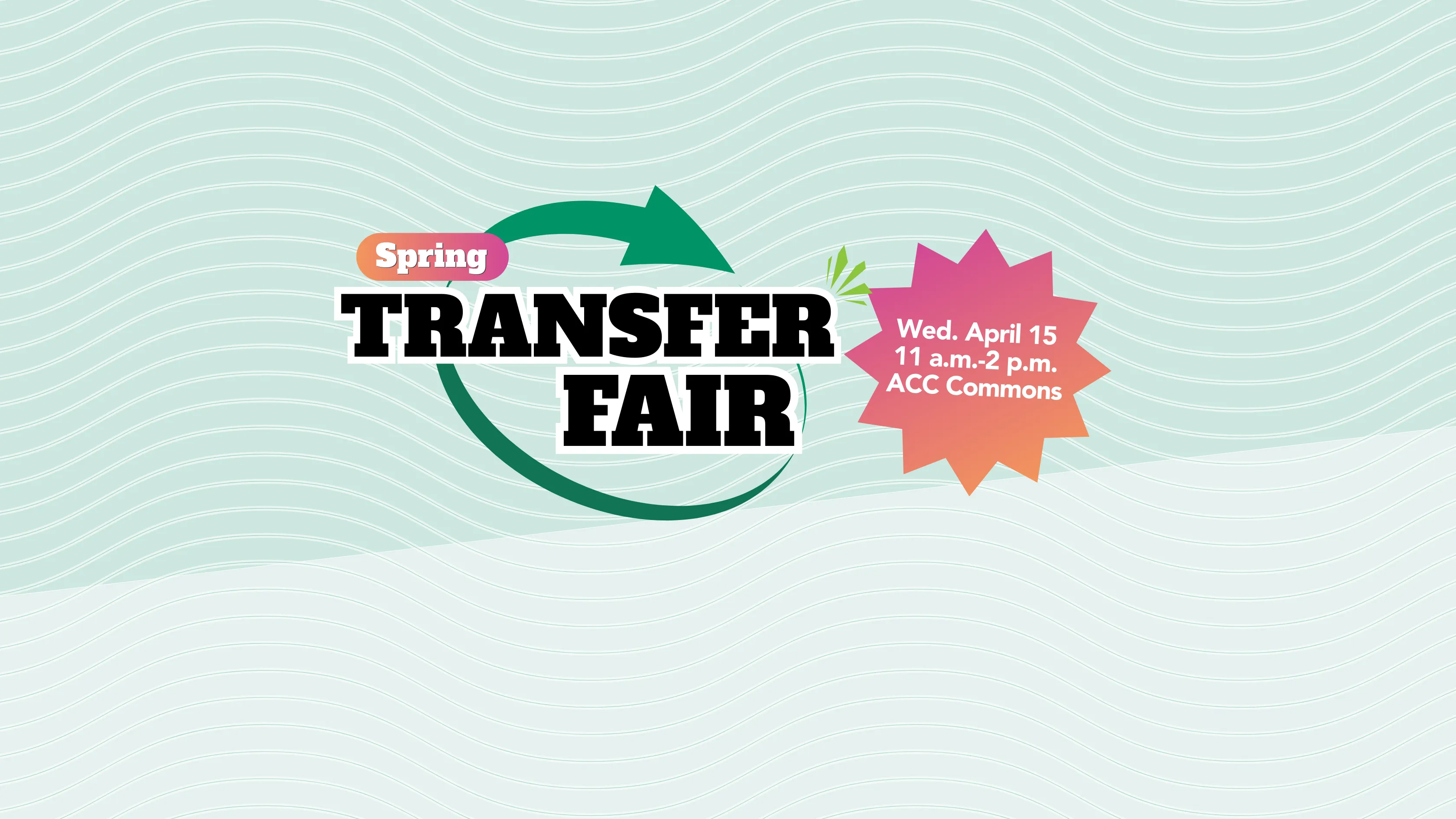 Spring Transfer Fair: Wednesday, April 15, 11 a.m.-2 p.m., ACC Commons