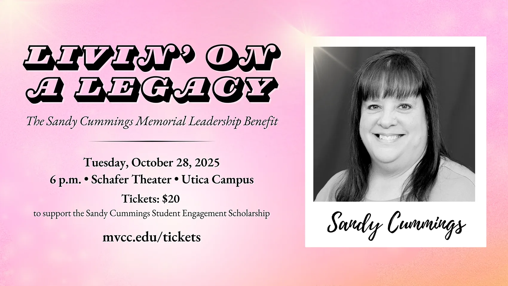 Promotional graphic for “Livin’ on a Legacy: The Sandy Cummings Memorial Leadership Benefit” on October 28, 2025, at 6 p.m. in Schafer Theater at MVCC’s Utica Campus. Tickets are $20, supporting the Sandy Cummings Student Engagement Scholarship. The graphic has a pink background with bold black and white text and includes a black-and-white photo of Sandy Cummings. 